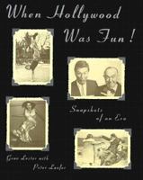 When Hollywood Was Fun! (Snapshots of An Era) 1559721979 Book Cover