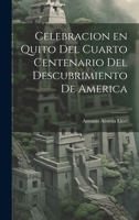 Celebracion en Quito del Cuarto Centenario del Descubrimiento de America 1021966215 Book Cover