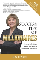 Success Tips of Millionaires: Secrets for Your Life & Business That Work to Get What You Want! B0CSWXSBTD Book Cover