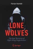 Lone Wolves: The New Terrorism of Right-Wing Single Actors 3030361527 Book Cover