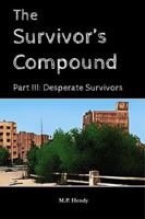 The Survivor's Compound Part 3: Desperate Survivors (The Survivor's Regression) 1968027149 Book Cover