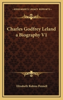 Charles Godfrey Leland - Vol I 1361546697 Book Cover