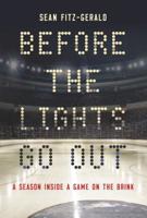 Before the Lights Go Out: A Season Inside a Game on the Brink 0771024193 Book Cover