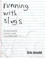 Running with Slugs: The Official Handbook for Living in a World Surrounded by Slugs 1627201572 Book Cover
