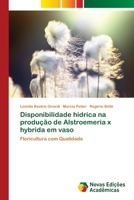 Disponibilidade hídrica na produção de Alstroemeria x hybrida em vaso: Floricultura com Qualidade 6202044020 Book Cover