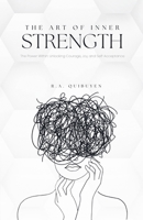 The Art of Inner Strength: The Power Within: Unlocking Courage, Joy, and Self-Acceptance B0DZNXWHLZ Book Cover