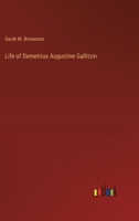 Life of Demetrius Augustine Gallitzin 3368177052 Book Cover