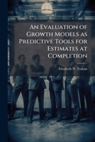 An Evaluation of Growth Models as Predictive Tools for Estimates at Completion 1288318340 Book Cover