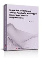 Research on and Behavioral Strategy Planning for Multi-Legged Robots Based on Visual Image Processing 1649973071 Book Cover