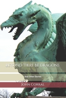 Beyond There Be Dragons: And Other Stories B09M7N4ZCS Book Cover