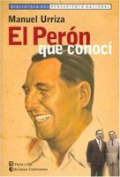 El Peron Que Conoci (Biblioteca del Pensamiento Nacional) (Spanish Edition) 950754139X Book Cover