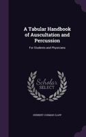 A Tabular Handbook of Auscultation and Percussion: For Students and Physicians 1340603020 Book Cover