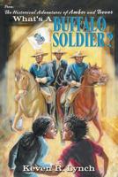 What's a Buffalo Soldier?: From the Series: The Historical Adventures of Amber and Trevor 0805967508 Book Cover