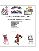 GETTING TO KNOW MY GRANDMA: Look Inside For Questions To Ask Her About (GETTING TO KNOW MY FAMILY) B088XXM7HG Book Cover