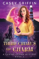 Third Crime's the Charm (The Charm Island Mystery) 1990470343 Book Cover