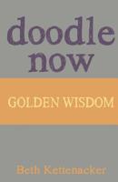 Doodle Now: Golden Wisdom 1539973328 Book Cover