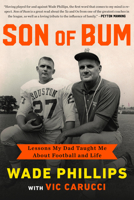 Son of Bum: Coaching Isn't Bitching, Nice Guys Can Finish First, and Other Lessons My Dad Taught Me about Football and Life 1682308081 Book Cover