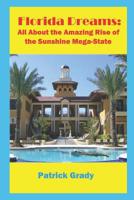 Florida Dreams: All About the Amazing Rise of the Sunshine Mega-State 1793105014 Book Cover