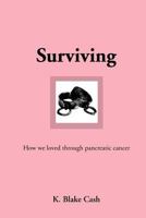 Surviving: How We Loved Through Pancreatic Cancer 1463438893 Book Cover