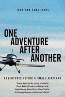 One Adventure After Another: Adventures Flying a Small Airplane 1481730401 Book Cover