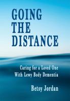 Going the Distance: Caring for a Loved One with Lewy Body Dementia 0983139377 Book Cover