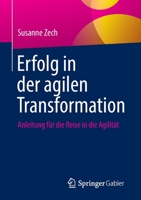 Erfolg in der agilen Transformation: Anleitung für die Reise in die Agilität 3658361387 Book Cover