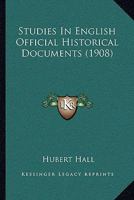 Studies in English Official Historical Documents 1145319610 Book Cover