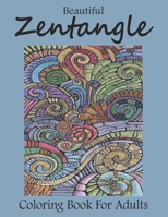 Beautiful Zentangle Coloring Book For Adults: Beautiful Entangled Anti Stress Coloring Book Gifts For Adult Stress Relief B08P3H144P Book Cover