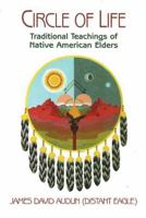 Circle Of Life: Traditional Teachings Of Native American Elders 1574160826 Book Cover