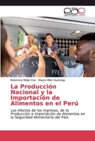 La Producción Nacional y la Importación de Alimentos en el Perú: Los efectos de los Ingresos, de la Producción e Importación de Alimentos en la Seguridad Alimentaria del País 6200035024 Book Cover