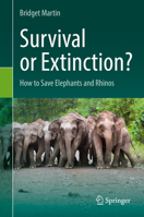 Survival or Extinction? How to Save Elephants and Rhinos 3030132927 Book Cover