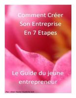Comment Cr�er son Entreprise en 7 Etapes?Le guide: Le guide du Jeune Entrepreneur 1481806386 Book Cover