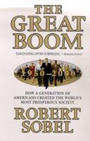 The Great Boom, 1950-2000: How a Generation of Americans Created the World's Most Prosperous Society 0312288999 Book Cover