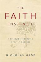The Faith Instinct: How Religion Evolved and Why It Endures 0143118196 Book Cover