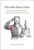The New Dual State: Judicial Autonomy and Political Control in China 1009661671 Book Cover
