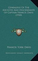 Genealogy Of The Ancestry And Descendants Of Captain Francis Davis 1165379619 Book Cover