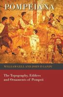 Pompeiana: The Topography, Edifices, and Ornaments of Pompeii 1010054708 Book Cover