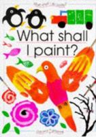 What Shall I Paint? (What Shall I Do Today) 0794503772 Book Cover