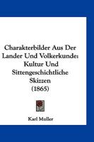 Charakterbilder Aus Der Lander Und Volkerkunde: Kultur Und Sittengeschichtliche Skizzen (1865) 116103238X Book Cover