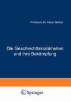 Die Geschlechtskrankheiten Und Ihre Bekampfung: Vorschlage Und Forderungen Fur Arzte, Juristen Und Soziologen 3642901956 Book Cover