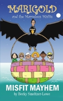 Misfit Mayhem: Marigold and the Marvelous Misfits B0BN4WPZ9K Book Cover