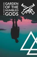 Garden of The Humbled Gods 1393431224 Book Cover