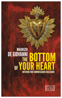 The Bottom of Your Heart: Inferno for Commissario Ricciardi 1609452933 Book Cover