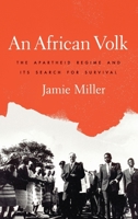 An African Volk: The Apartheid Regime and Its Search for Survival 0190055545 Book Cover
