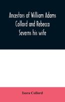 Ancestors of William Adams Collord and Rebecca Severns His Wife 9354030521 Book Cover
