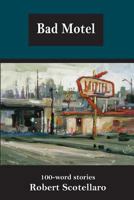 Bad Motel: 100-Word Stories 0996988769 Book Cover