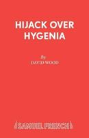 Hijack Over Hygenia: A Musical Play for Children (French's Acting Edition) 0573050341 Book Cover