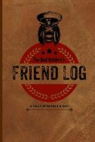 Bad Hombre's Friend Log: A Tally of Details & Sh*t. Keep a Tally of All Your Buddies, and What They Owe You, or You May Owe Them. 1091905665 Book Cover