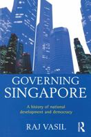 Governing Singapore: A History of National Development and Democracy 9971642670 Book Cover