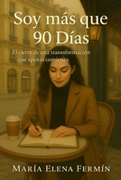 Soy más que 90 Días: El cierre de una trilogía para mujeres que decidieron no rendirse jamás (Feliz en 90 Días) B0FHJM2RQR Book Cover